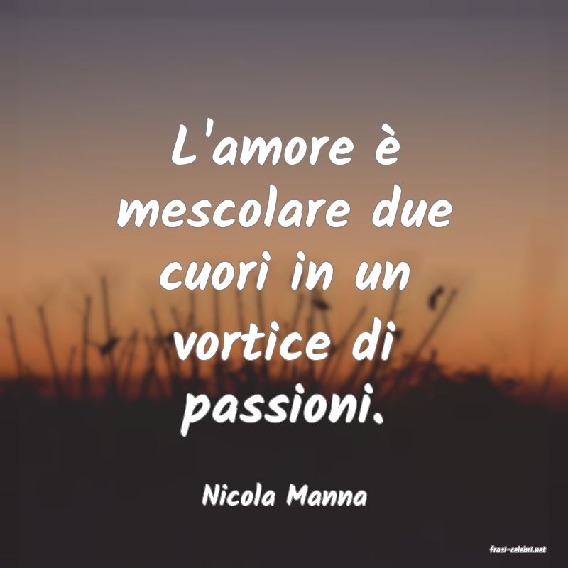 frasi di  Nicola Manna
