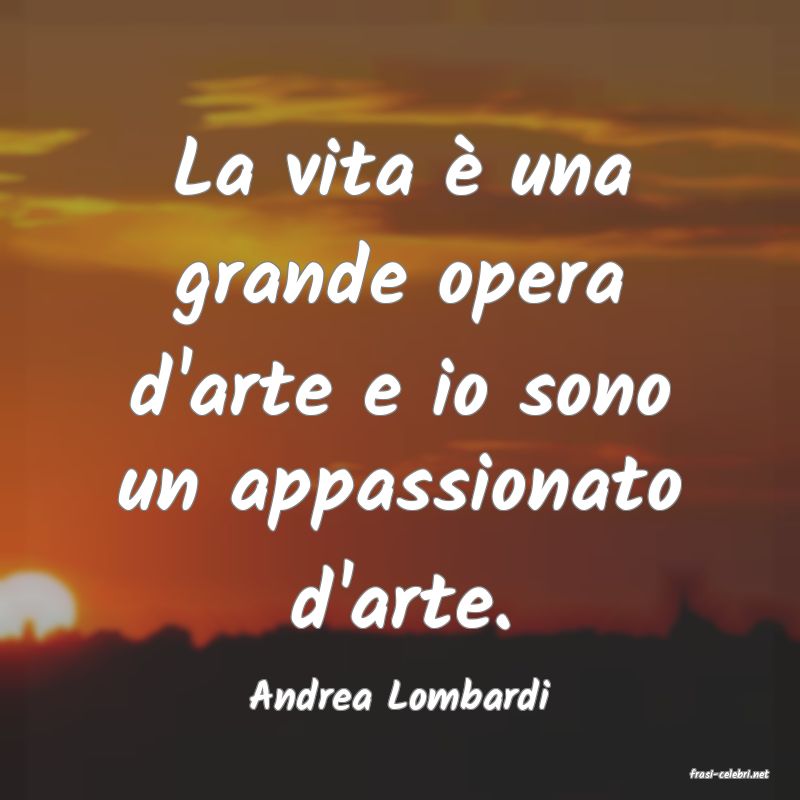 frasi di  Andrea Lombardi
