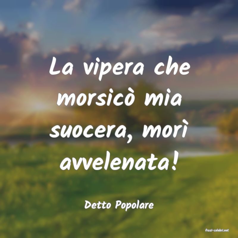 frasi di  Detto Popolare
