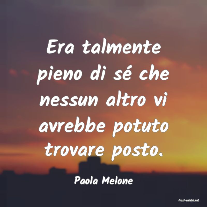 frasi di  Paola Melone
