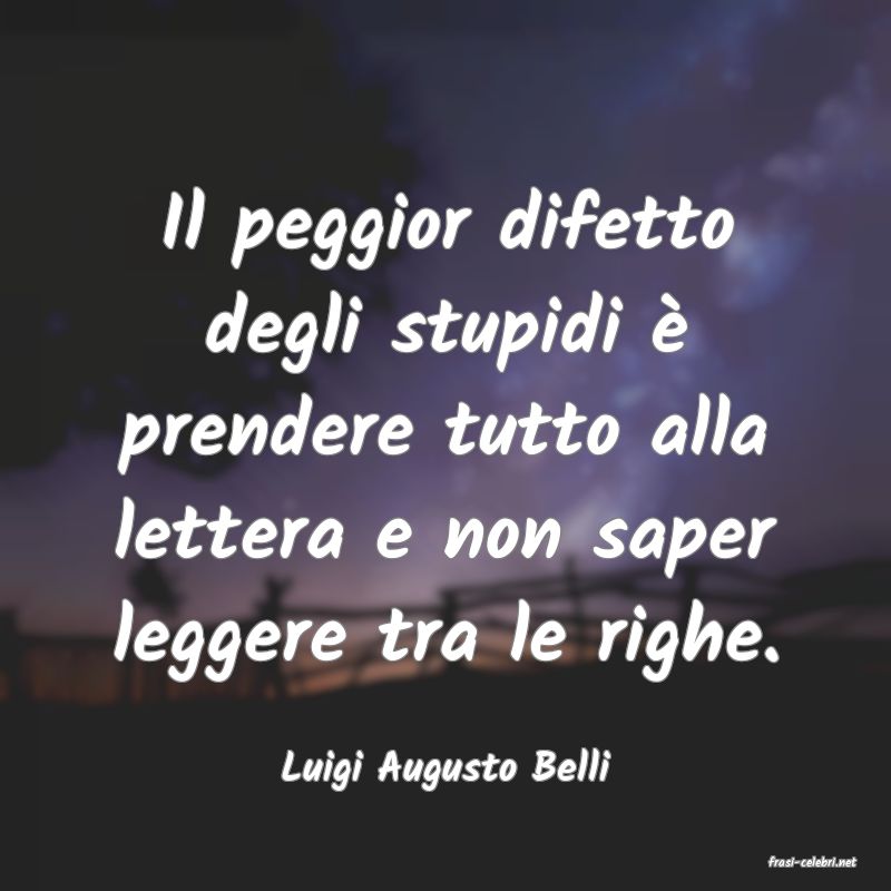 frasi di  Luigi Augusto Belli
