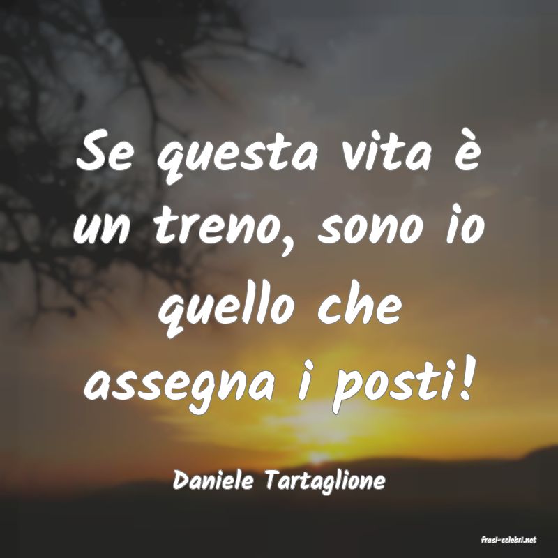 frasi di  Daniele Tartaglione
