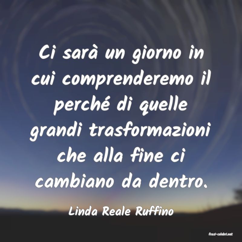 frasi di  Linda Reale Ruffino
