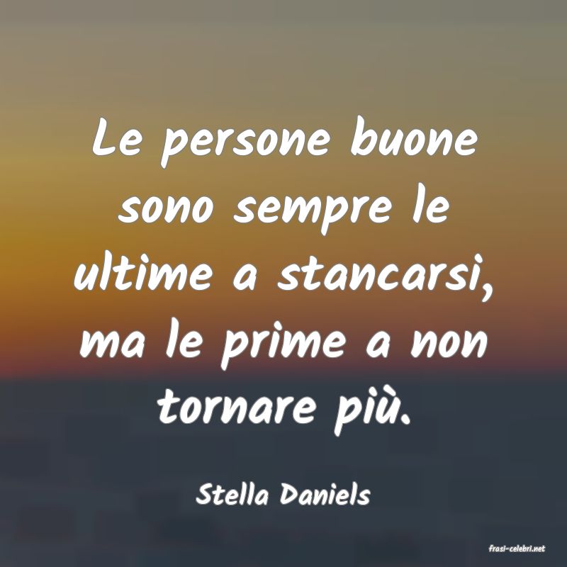 frasi di  Stella Daniels
