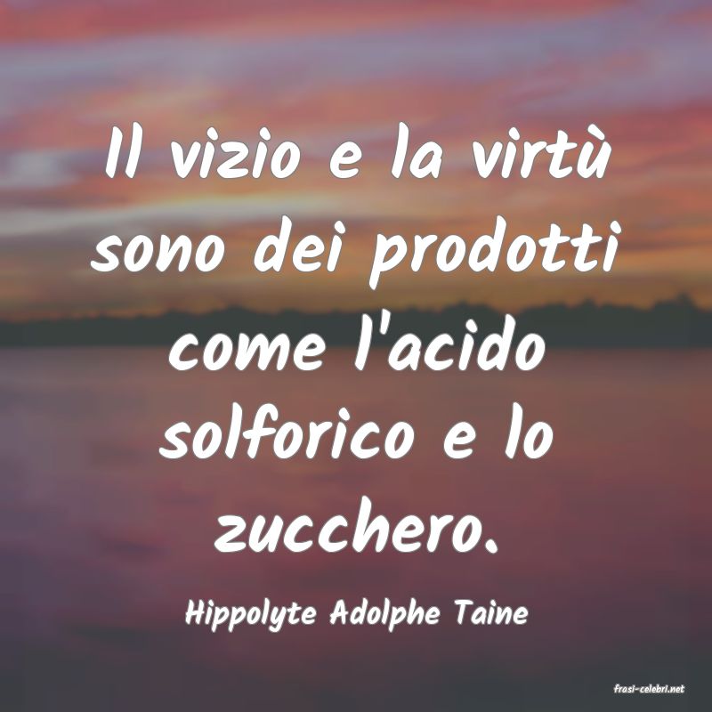 frasi di  Hippolyte Adolphe Taine
