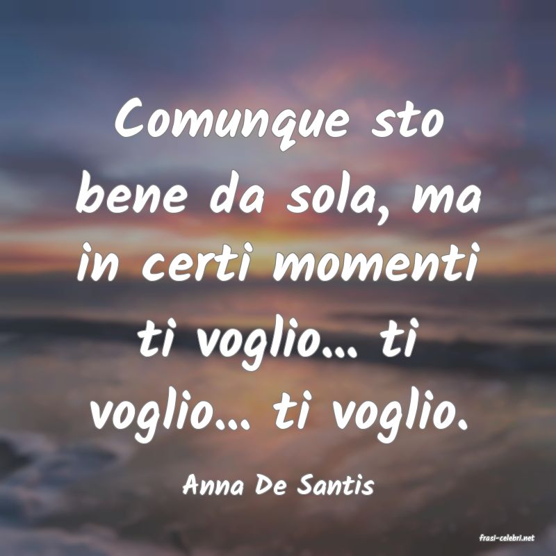 frasi di  Anna De Santis
