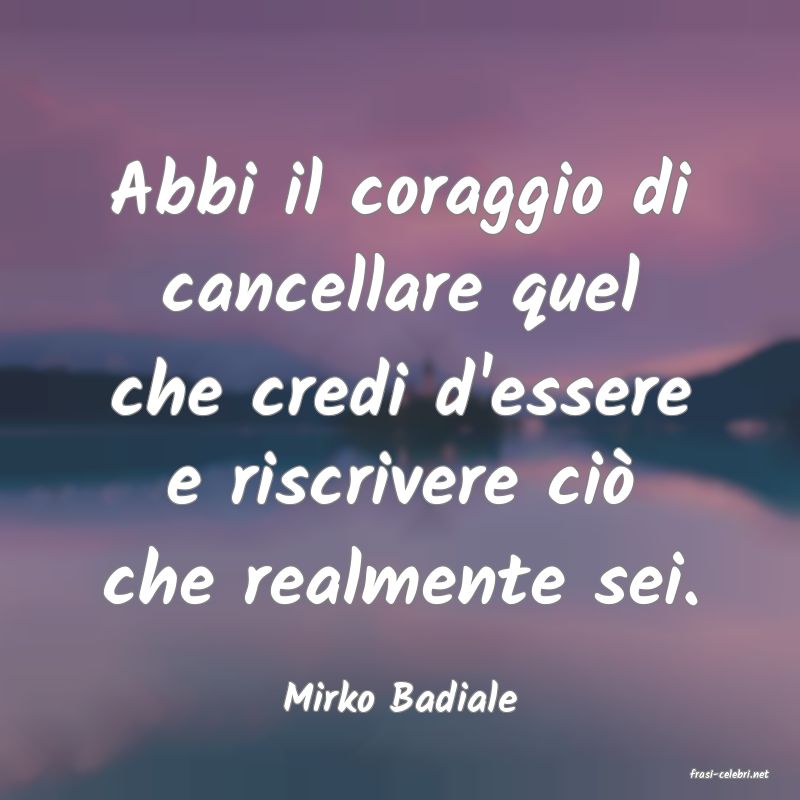 frasi di  Mirko Badiale
