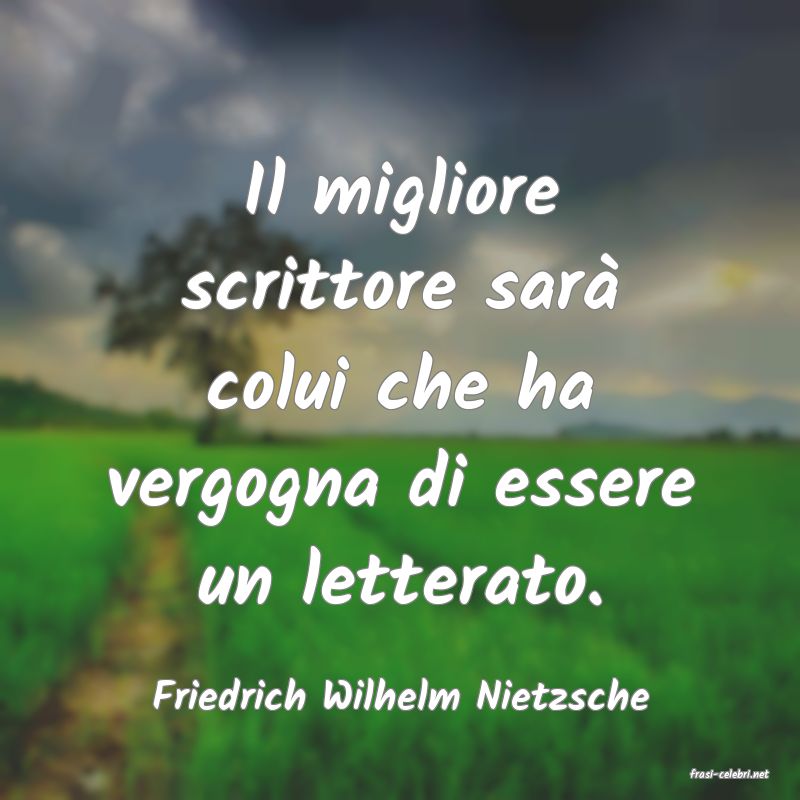 frasi di  Friedrich Wilhelm Nietzsche
