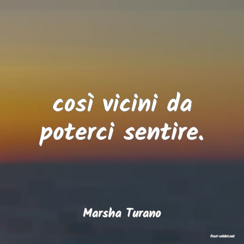 frasi di  Marsha Turano
