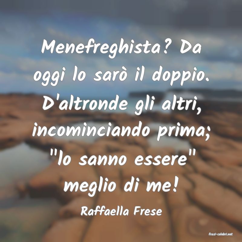 frasi di  Raffaella Frese
