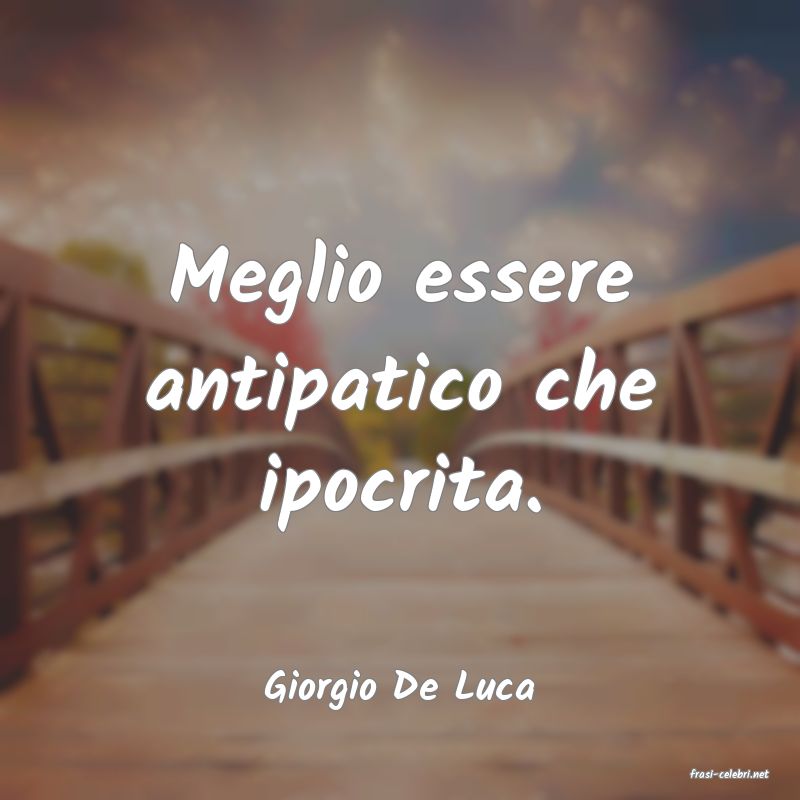 frasi di  Giorgio De Luca
