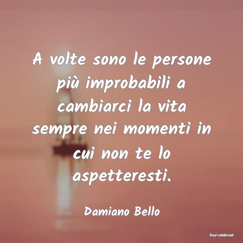 frasi di  Damiano Bello
