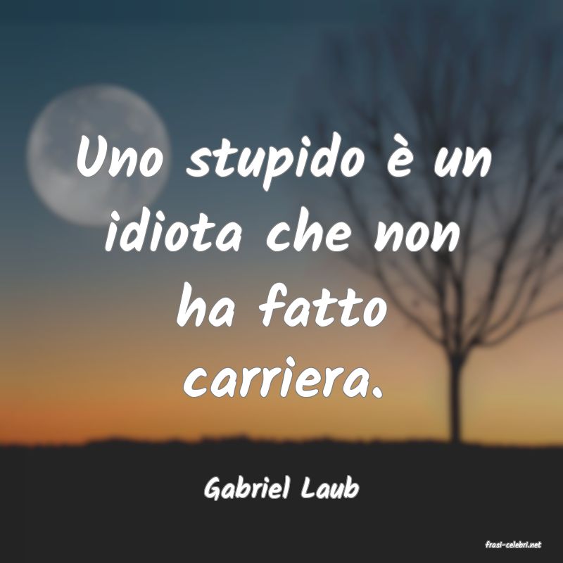 frasi di  Gabriel Laub
