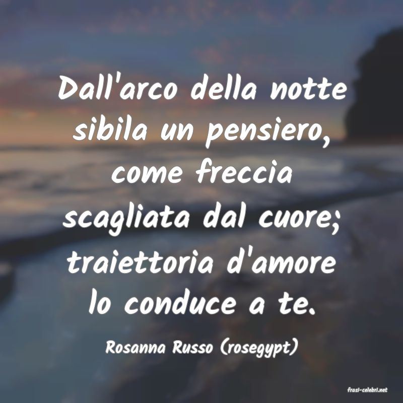 frasi di  Rosanna Russo (rosegypt)
