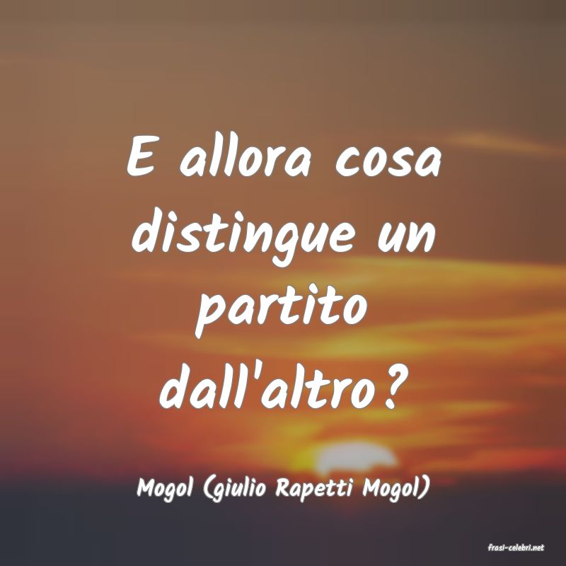 frasi di  Mogol (giulio Rapetti Mogol)
