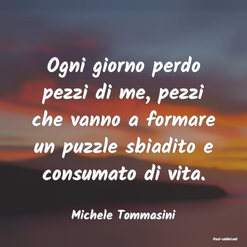 frasi di  Michele Tommasini
