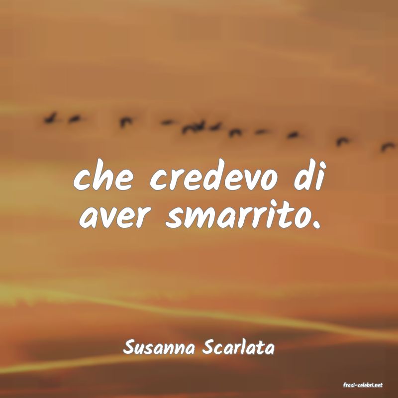 frasi di  Susanna Scarlata
