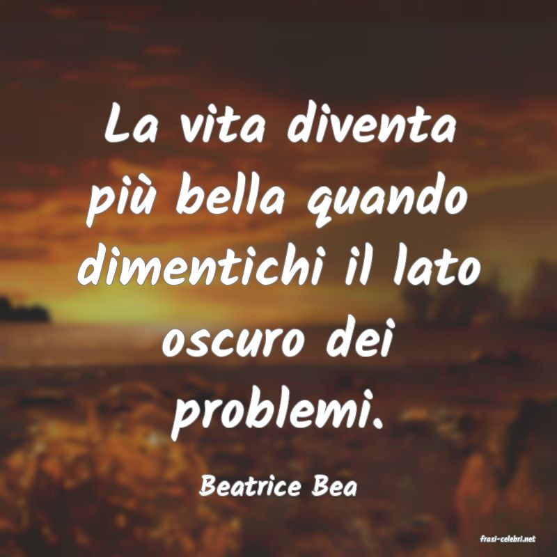 frasi di  Beatrice Bea
