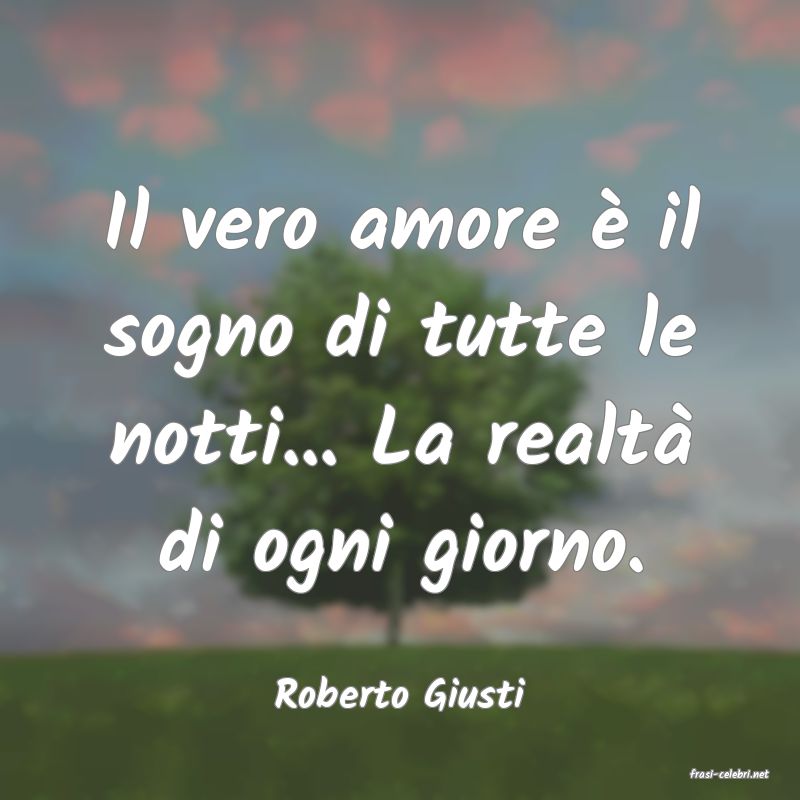 frasi di  Roberto Giusti
