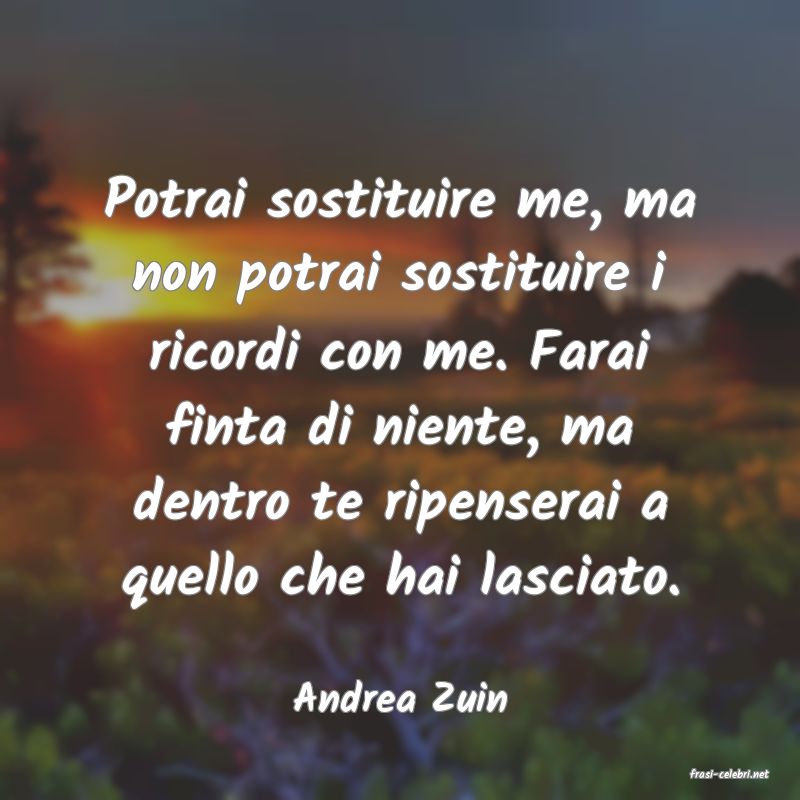 frasi di  Andrea Zuin
