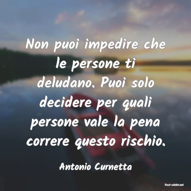 frasi di  Antonio Curnetta
