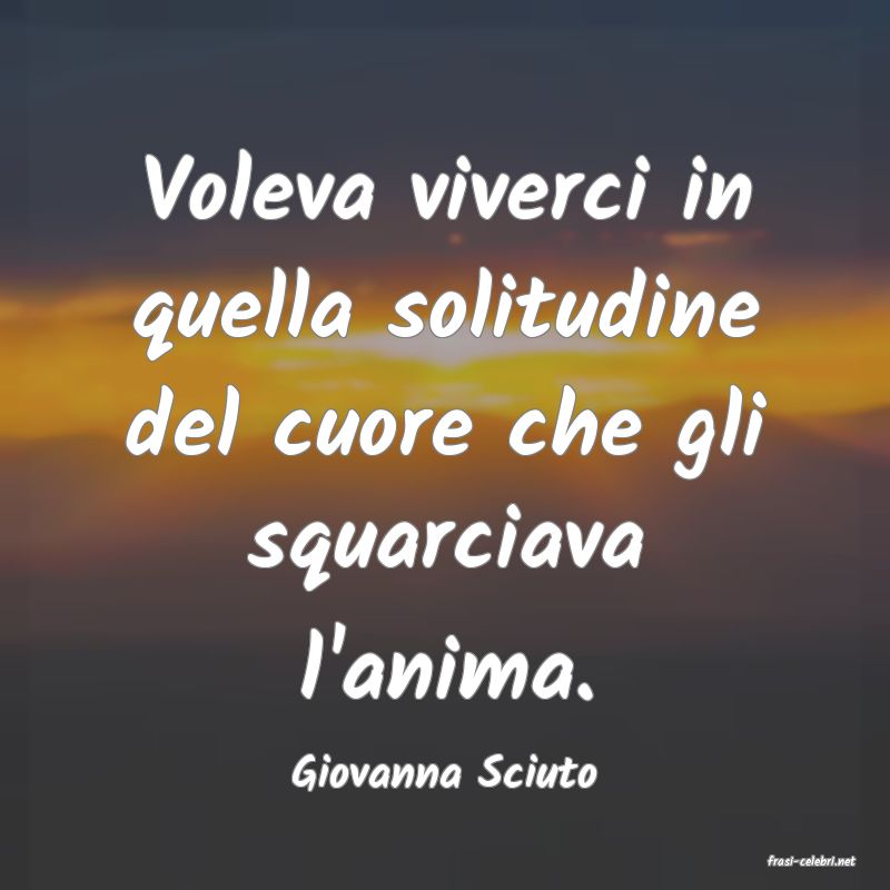 frasi di  Giovanna Sciuto
