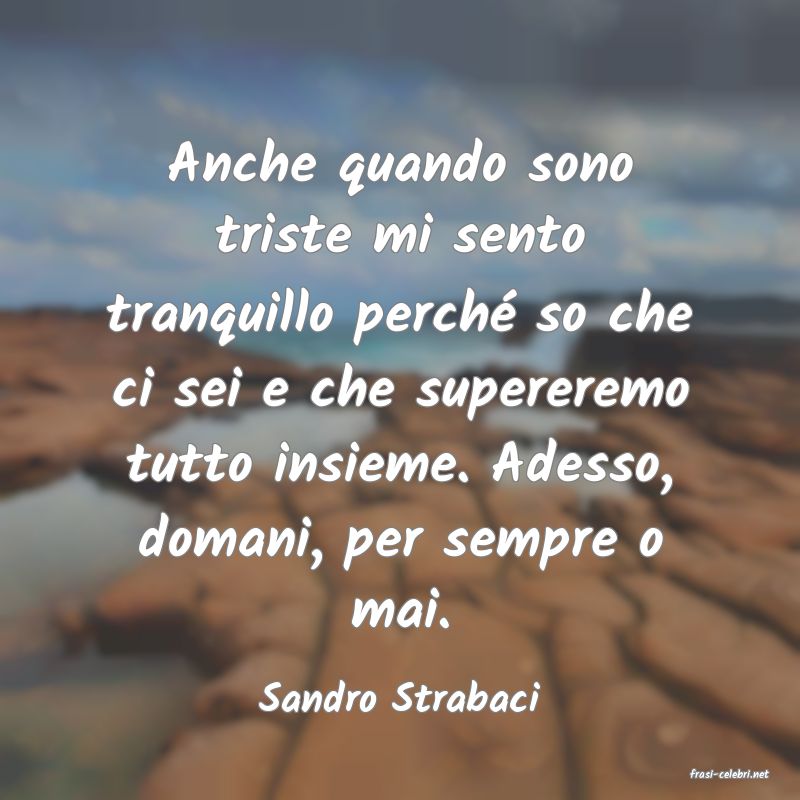 frasi di  Sandro Strabaci
