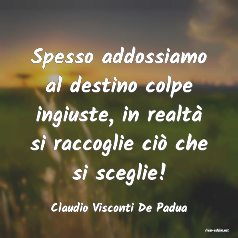 frasi di  Claudio Visconti De Padua
