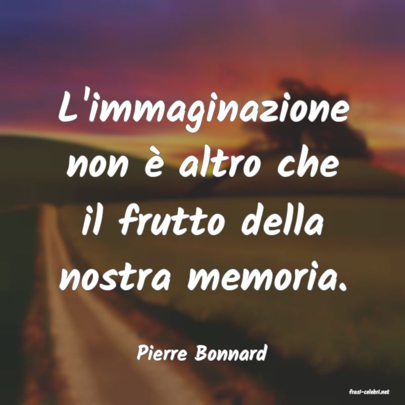 frasi di  Pierre Bonnard
