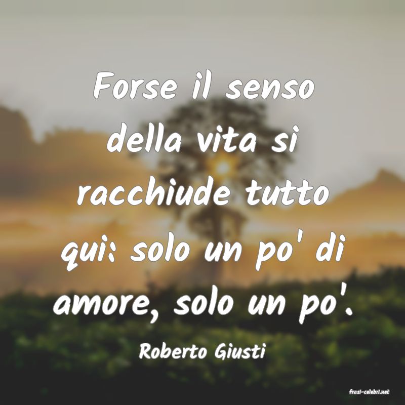 frasi di  Roberto Giusti
