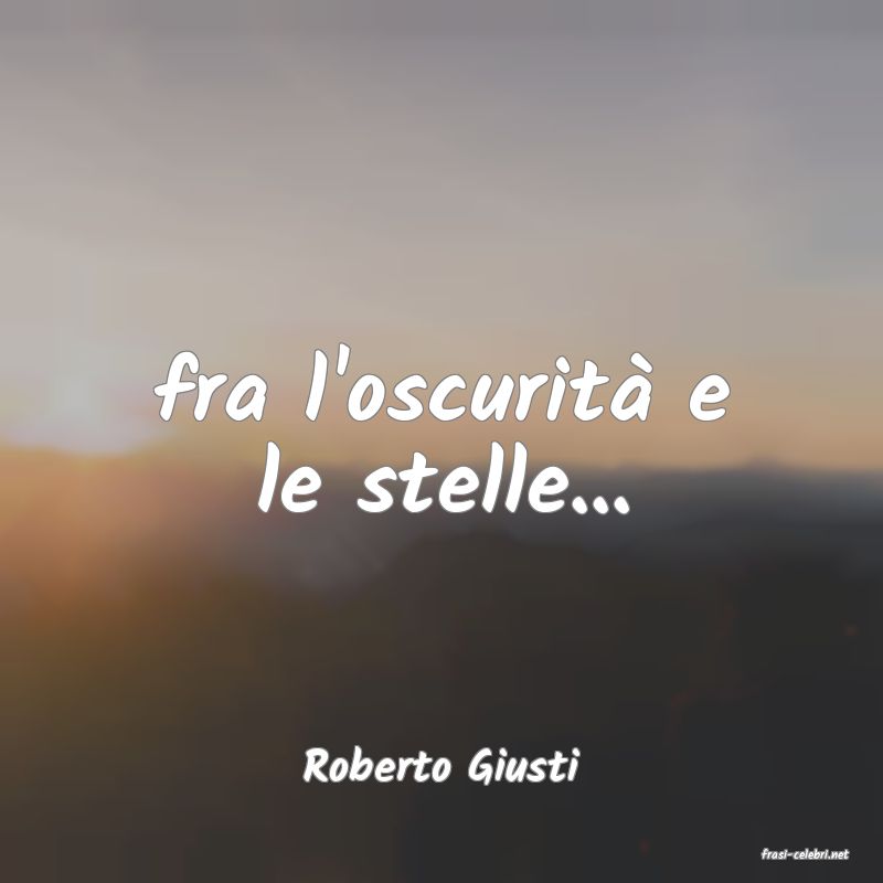 frasi di  Roberto Giusti
