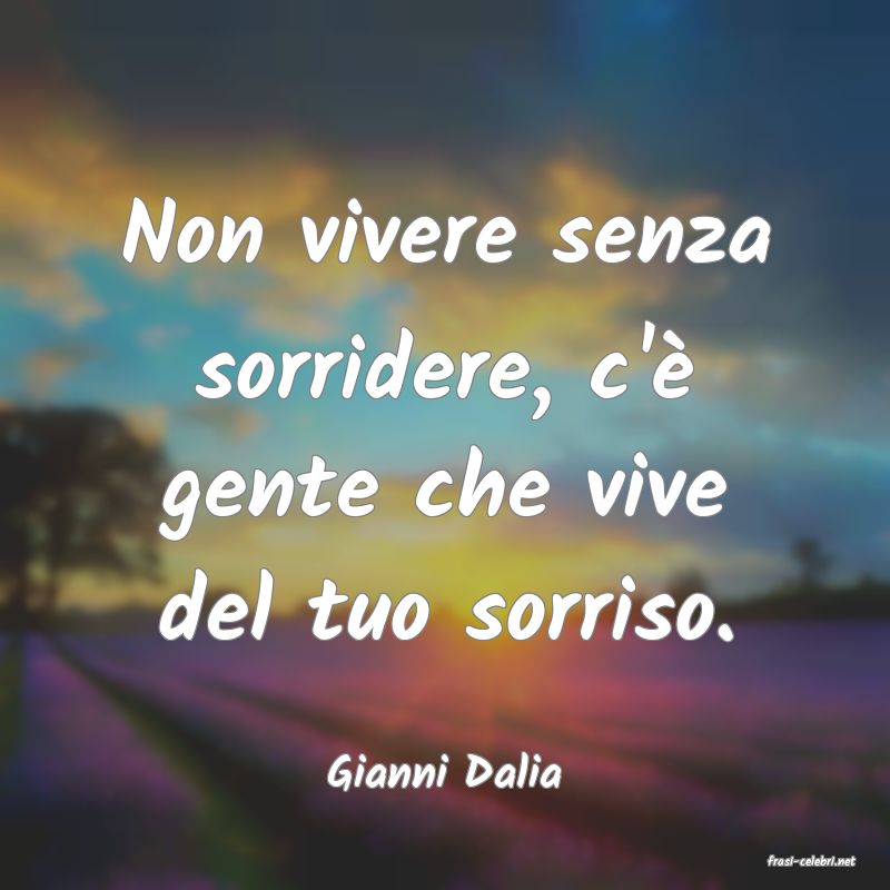 frasi di  Gianni Dalia
