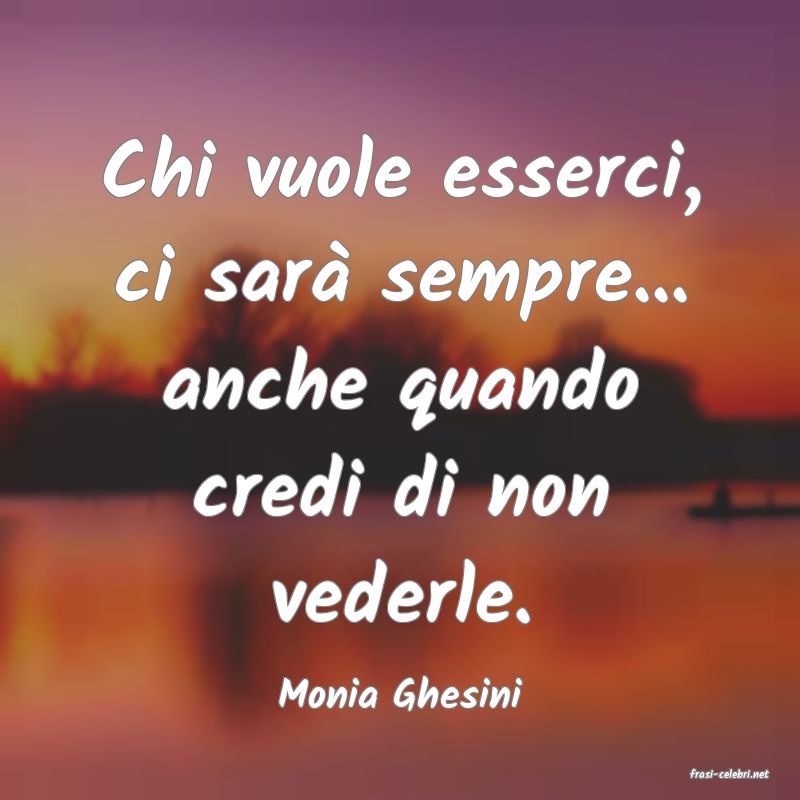 frasi di  Monia Ghesini
