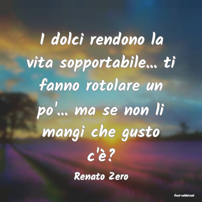 frasi di  Renato Zero
