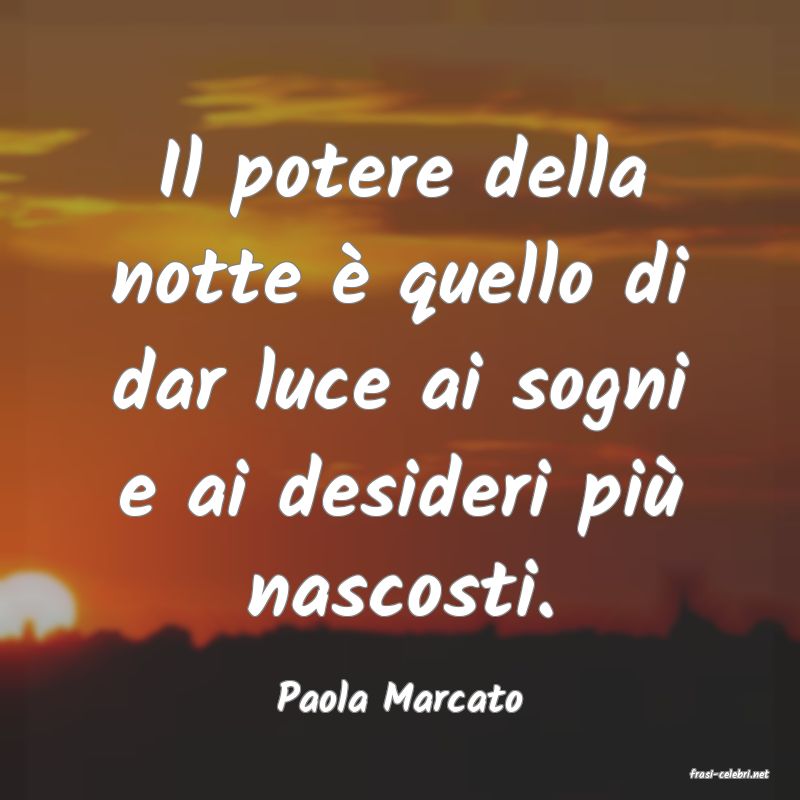 frasi di  Paola Marcato
