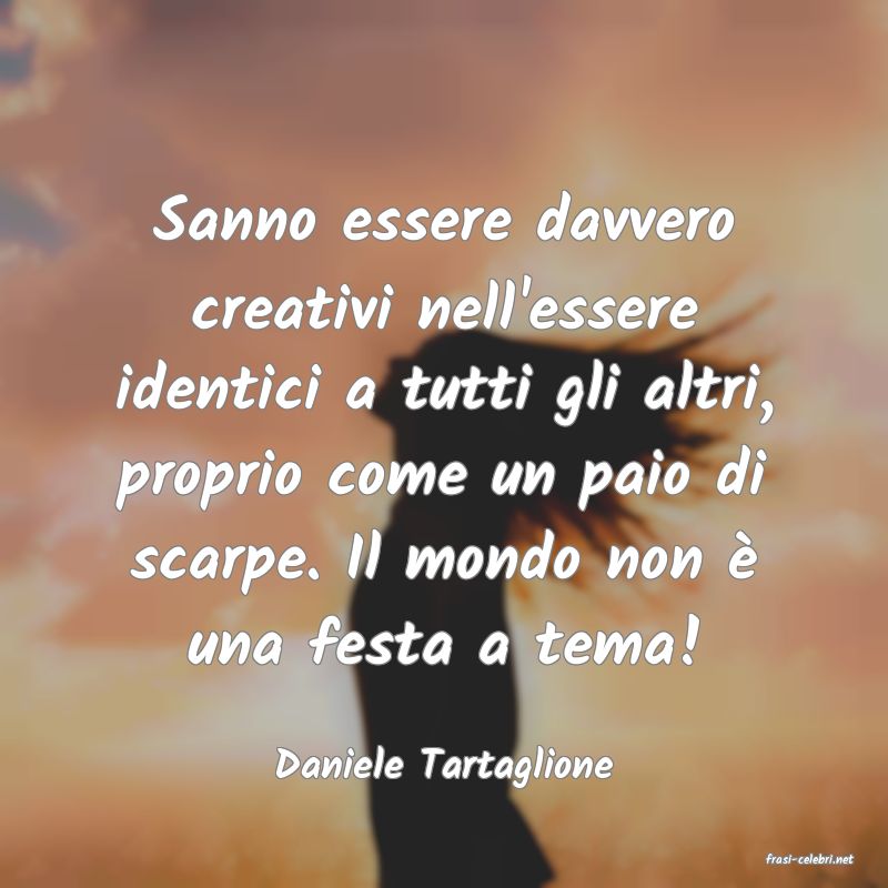 frasi di  Daniele Tartaglione
