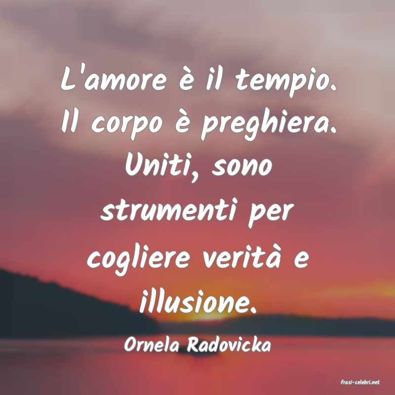 frasi di  Ornela Radovicka
