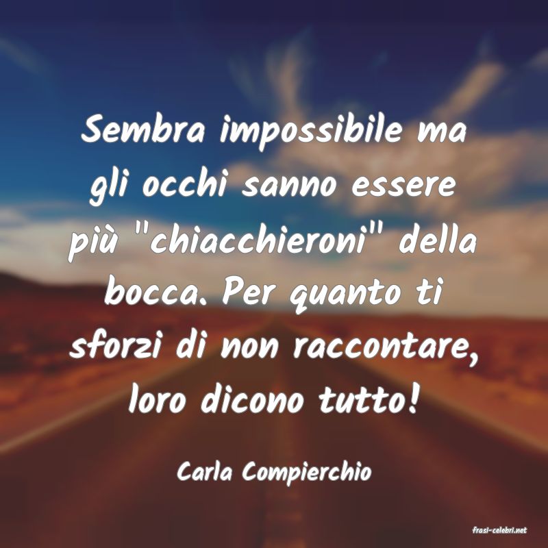 frasi di  Carla Compierchio
