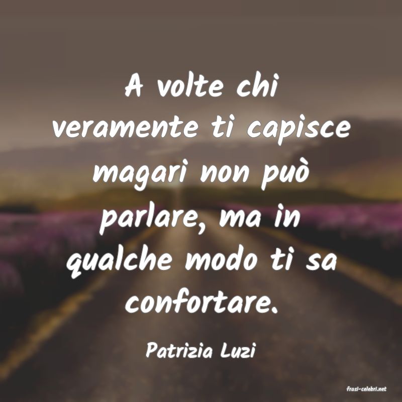 frasi di  Patrizia Luzi
