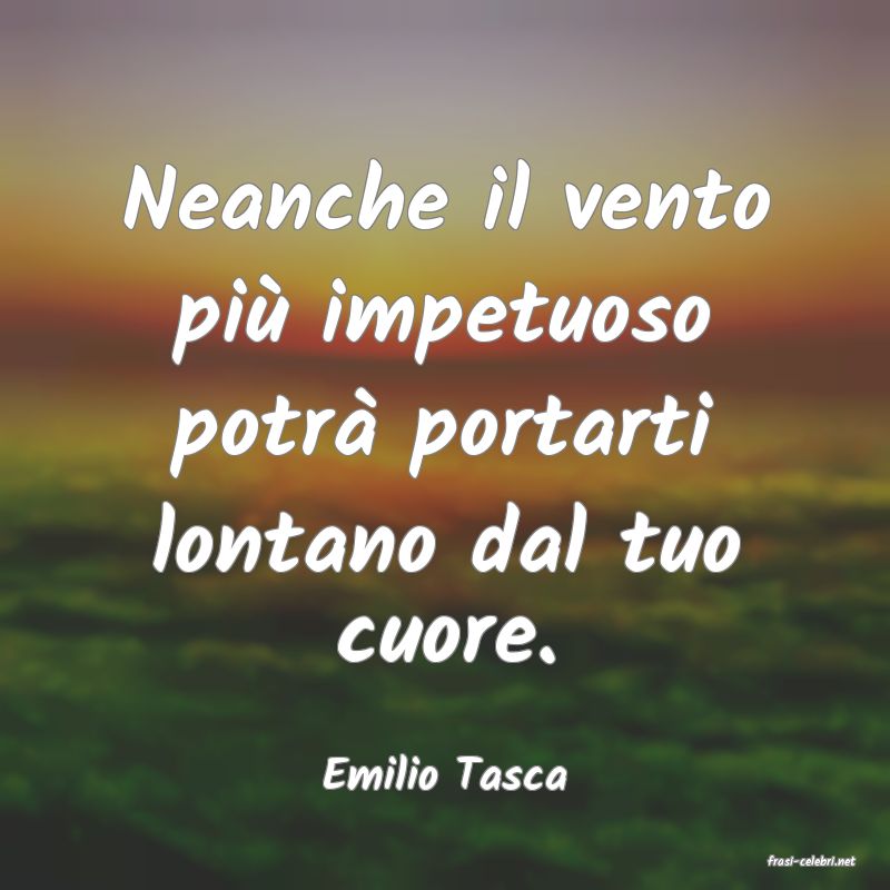 frasi di  Emilio Tasca
