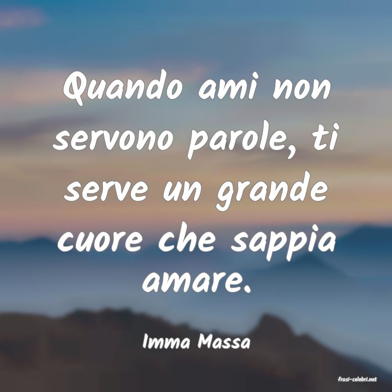 frasi di  Imma Massa
