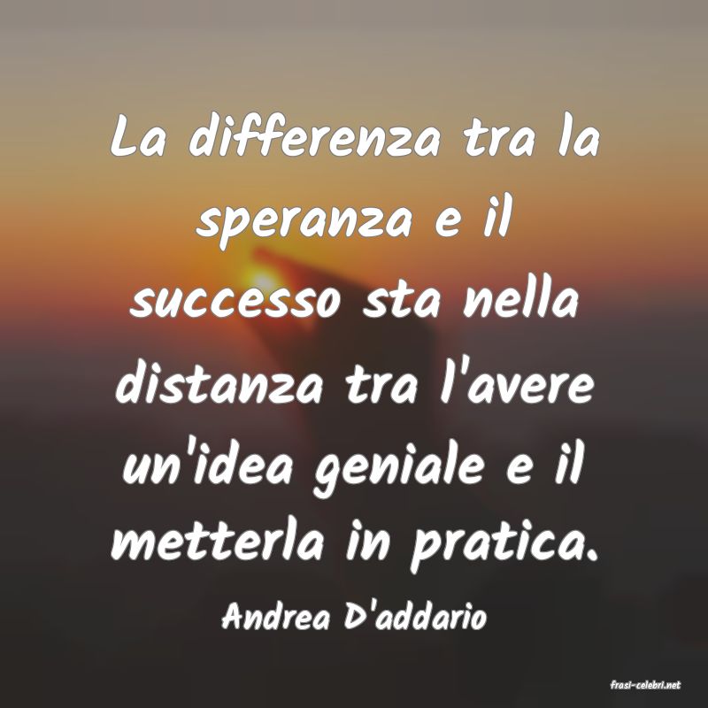 frasi di  Andrea D'addario
