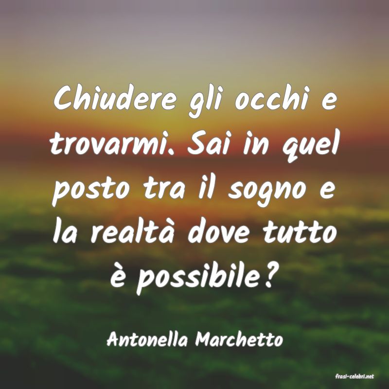 frasi di  Antonella Marchetto
