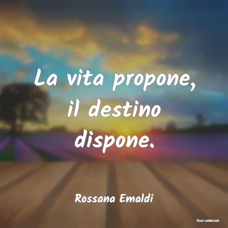 frasi di  Rossana Emaldi
