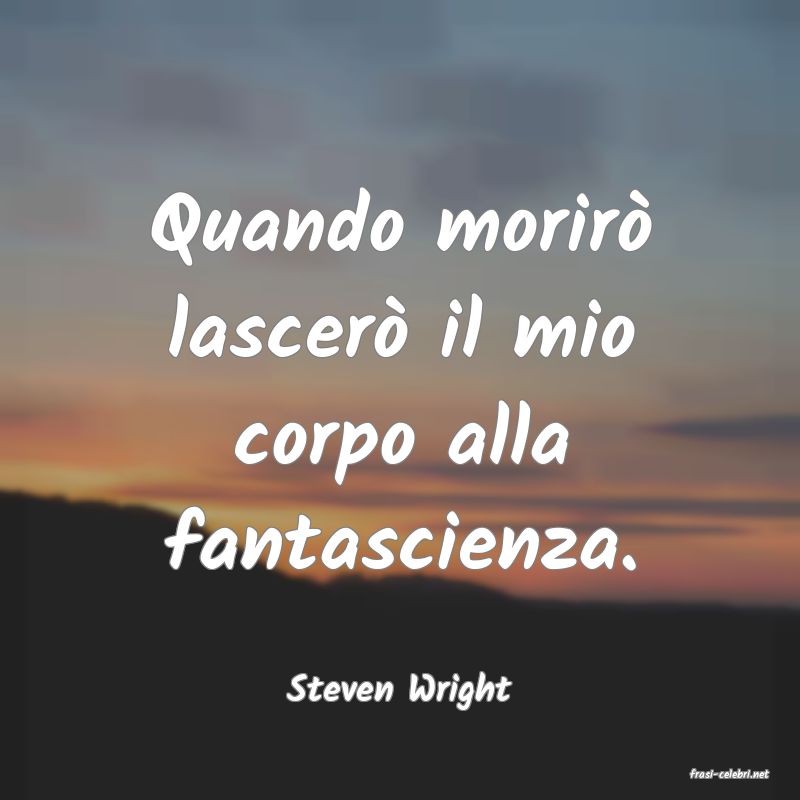 frasi di  Steven Wright
