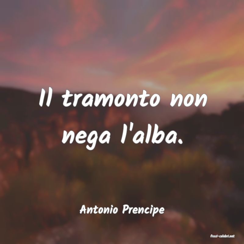 frasi di  Antonio Prencipe
