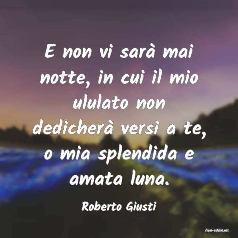 frasi di  Roberto Giusti
