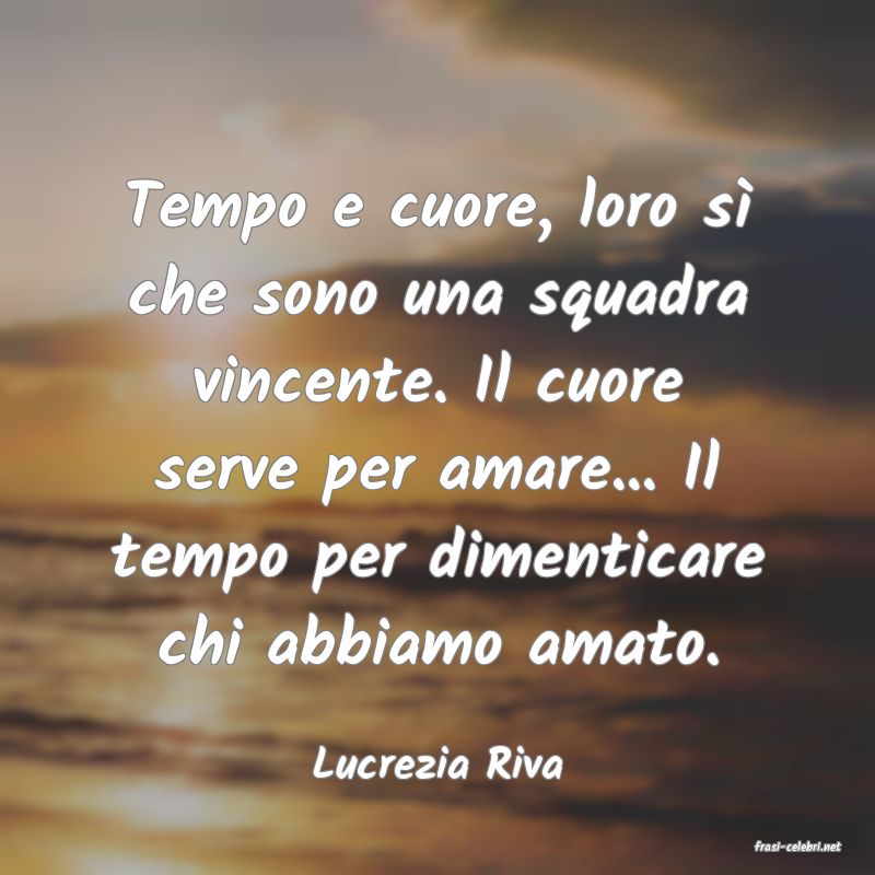 frasi di  Lucrezia Riva
