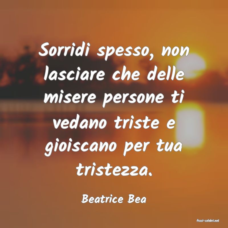 frasi di  Beatrice Bea
