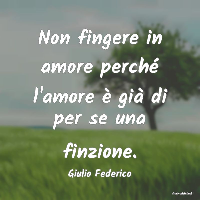 frasi di  Giulio Federico
